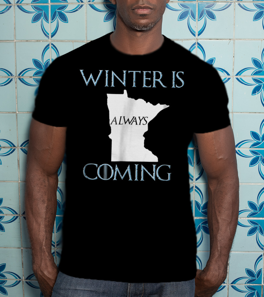 Winter Is Always Coming Minnesota Map T-Shirt
