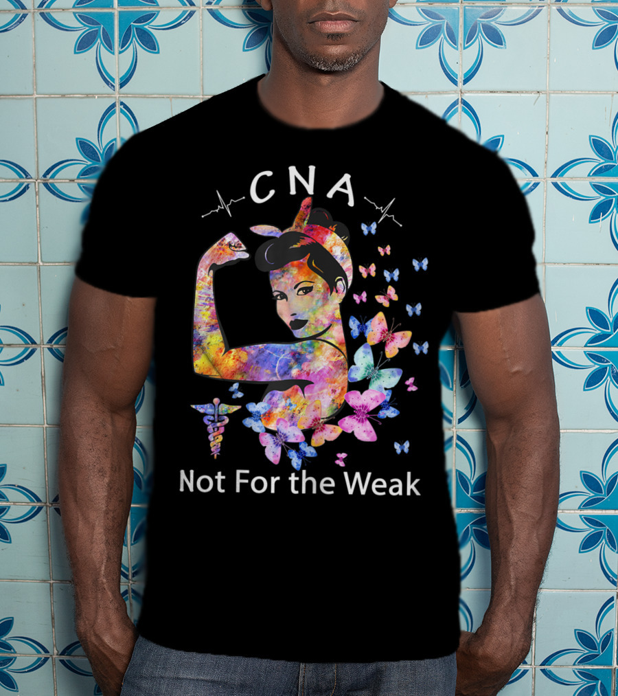 CNA Strong Woman Not For The Weak Butterfly Multicolor T-Shirt