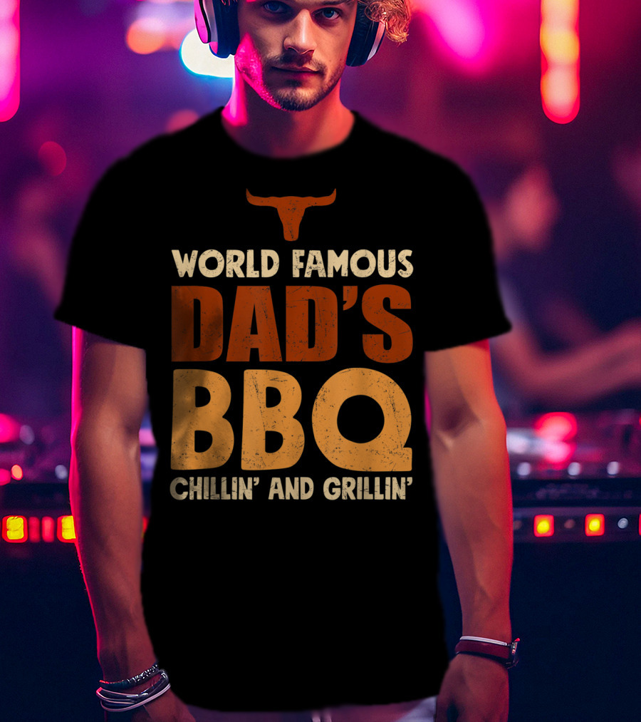 World Famous Dad's BBQ Chillin' And Grillin' Longhorn T-Shirt