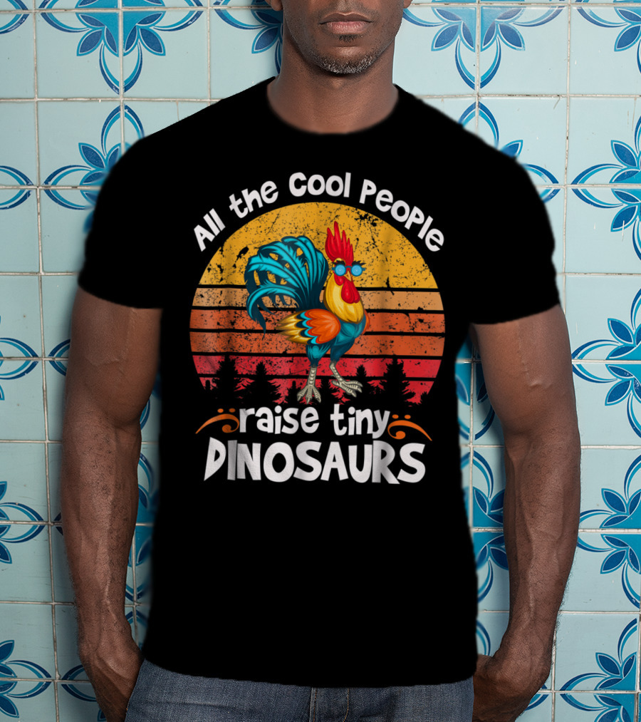 All The Cool People Raise Tiny Dinosaurs Retro Rooster T-Shirt