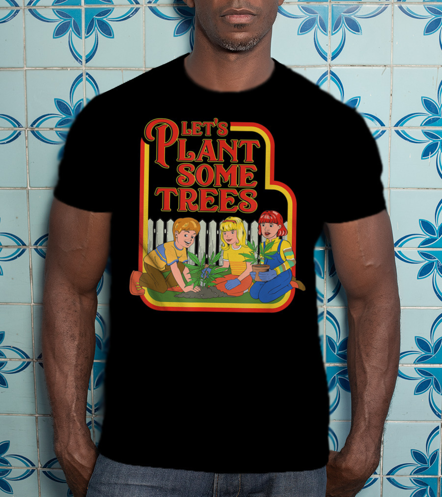 Funny Let's Plant Some Trees Humor Marijuana Cannabi T-Shirt