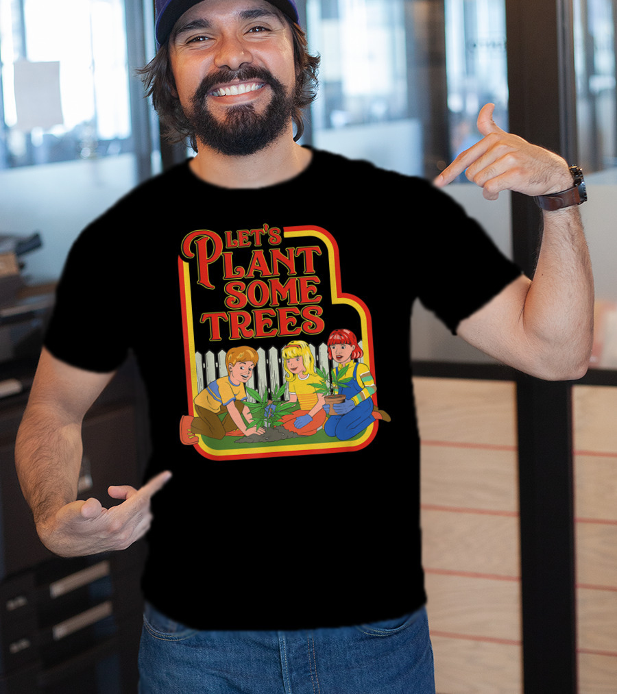 Funny Let's Plant Some Trees Humor Marijuana Cannabi T-Shirt