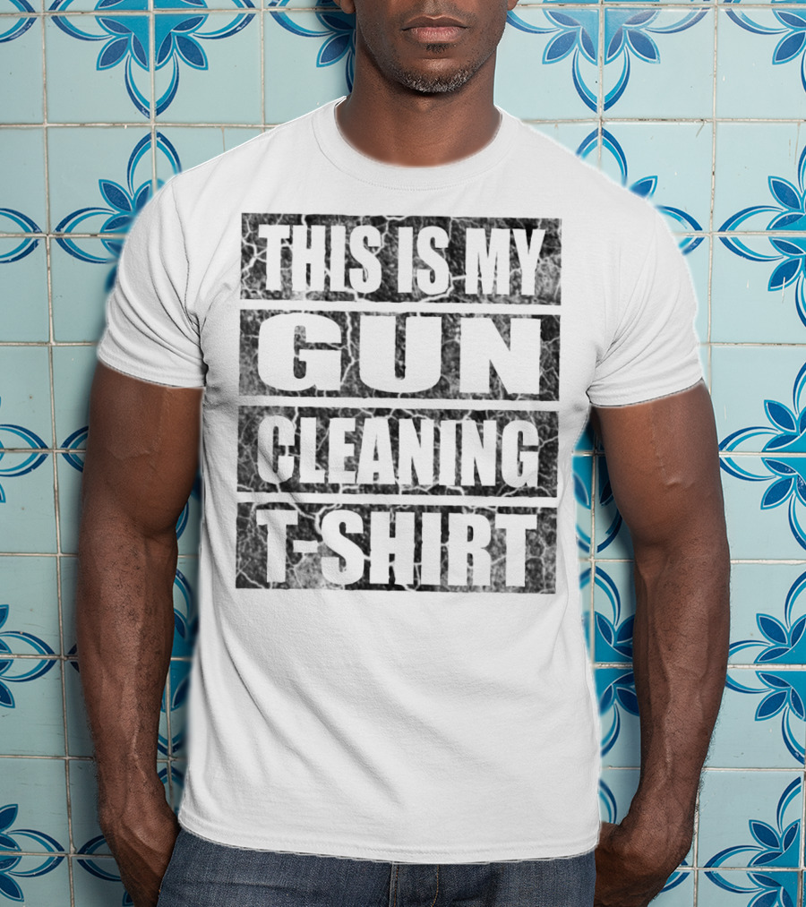 This Is My Gun Cleaning T-Shirt