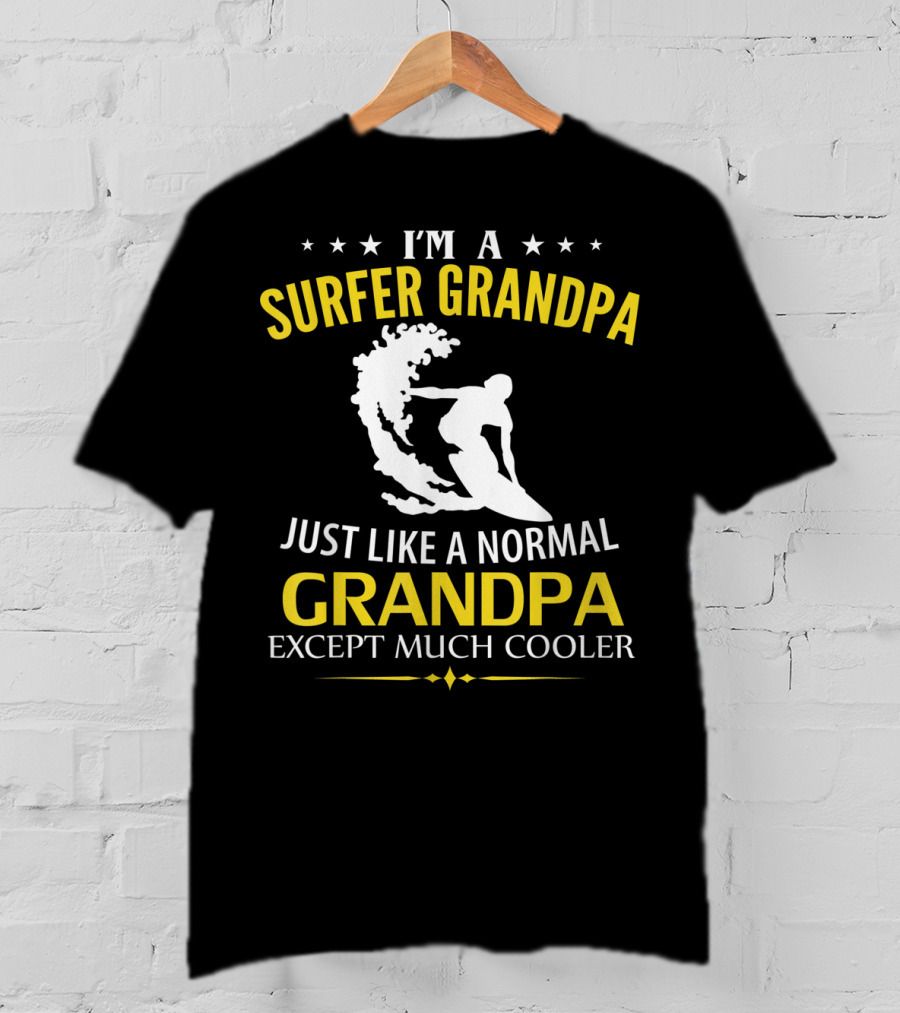 I'm A Surfer Grandpa Just Like A Normal Grandpa Except Much Cooler T-Shirt