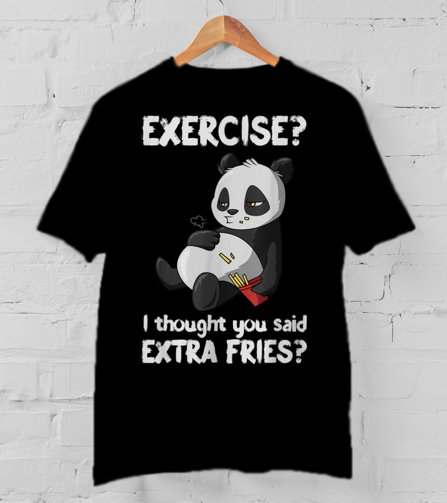 EXERCISE I Thought You Said EXTRA FRIES Panda T-Shirt