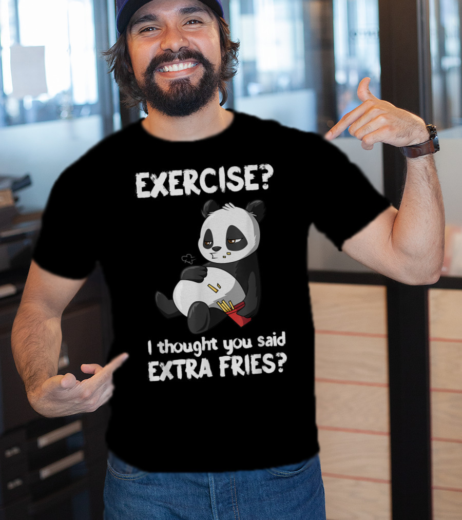 EXERCISE I Thought You Said EXTRA FRIES Panda T-Shirt