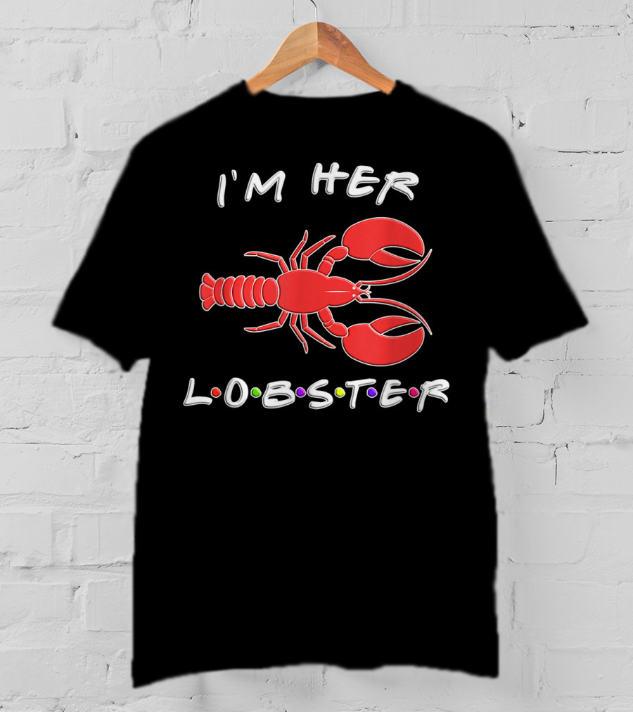 I'm Her Lobster Funny Romantic Relationship T-Shirt