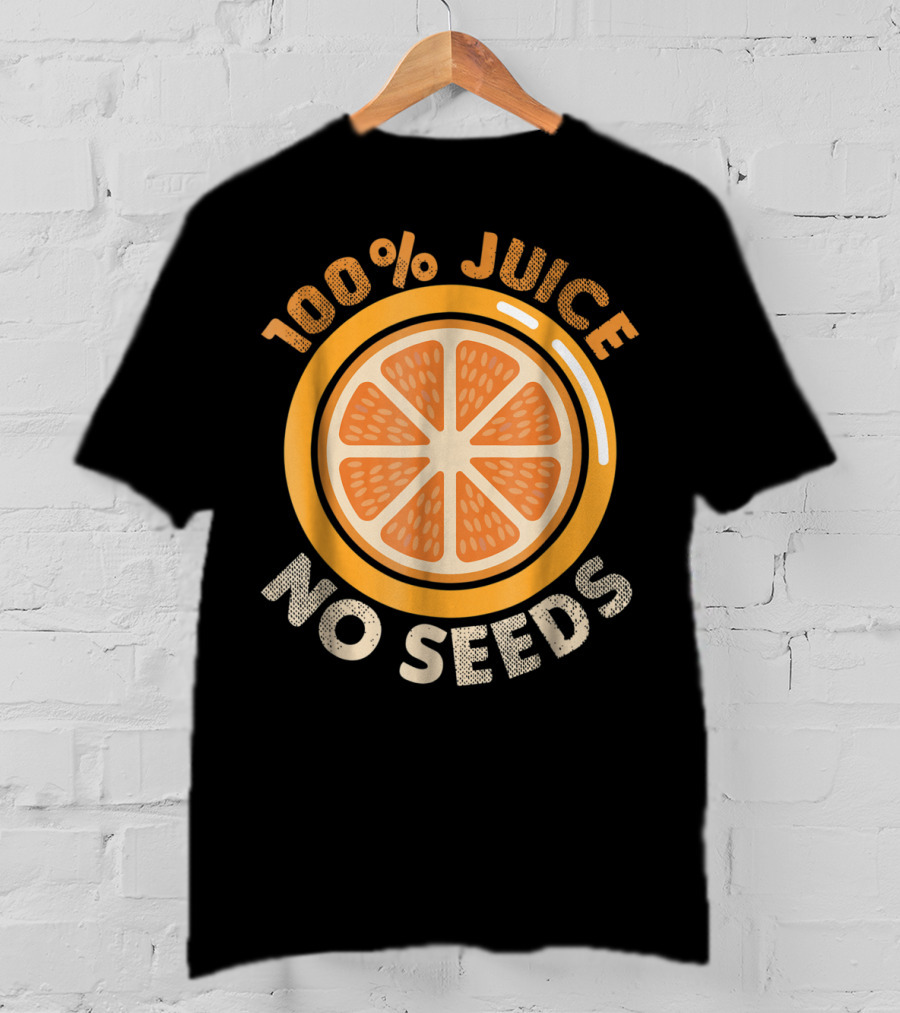 100% Juice No Seeds Funny Vasectomy Me T-Shirt
