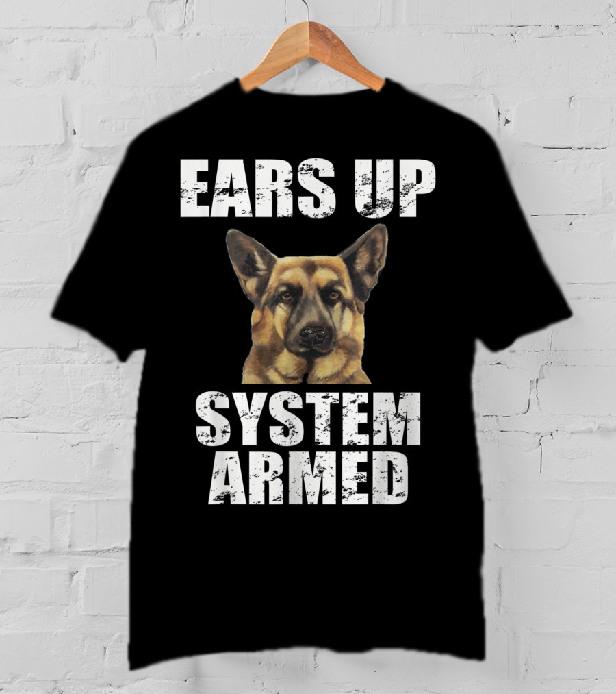 German Shepherd Ears Up System Armed T-Shirt