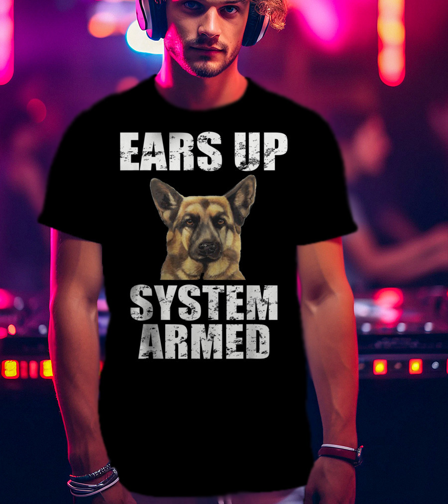 German Shepherd Ears Up System Armed T-Shirt