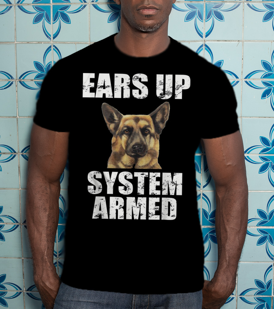 German Shepherd Ears Up System Armed T-Shirt