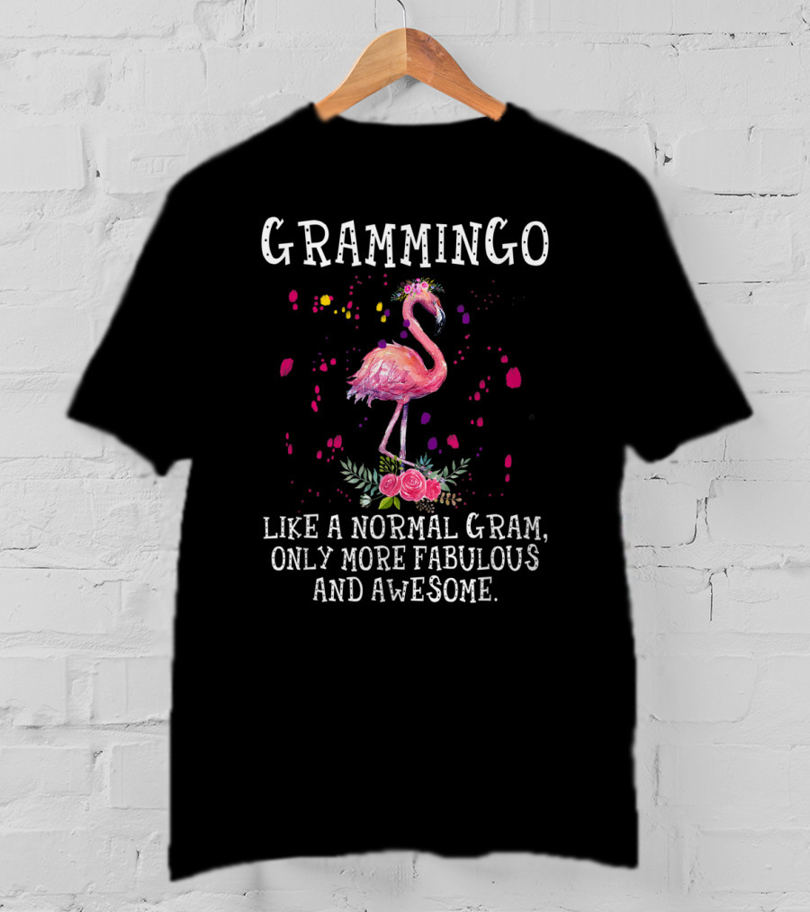 Grammingo Like A Normal Gram Only More Fabulous And Awesome Flamingo T-Shirt