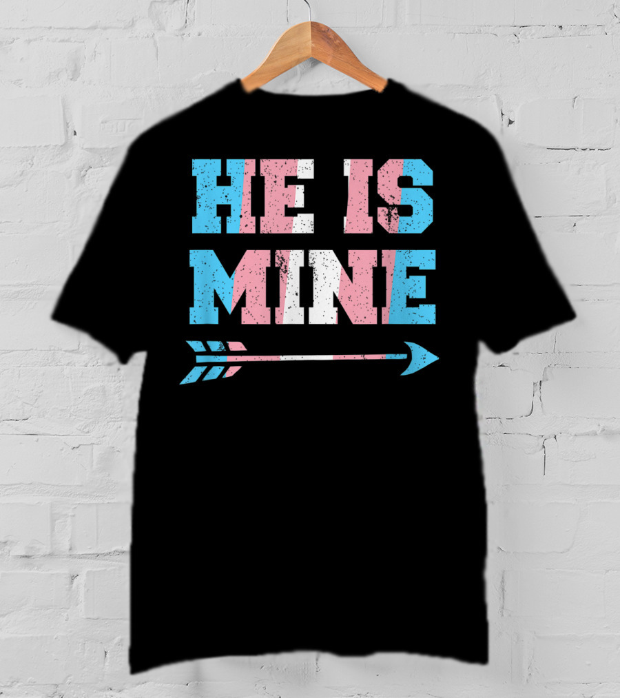 He Is Mine Trans Pride Matching Couple Arrow T-Shirt
