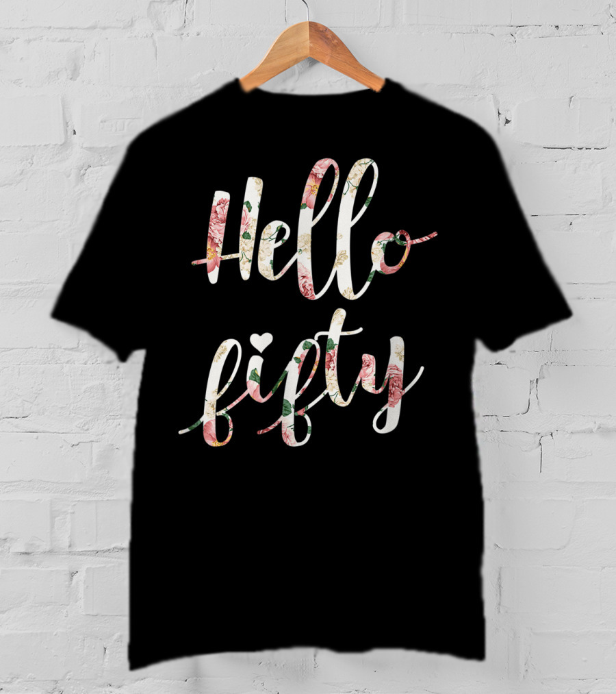 Hello Fifty 1969 Floral Fifty Year Birthday T-Shirt