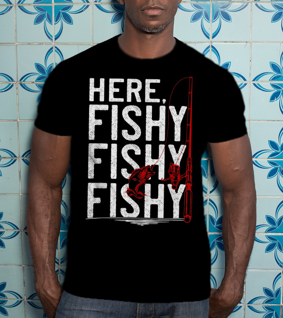 Here Fishy Fishy Fishy Rod And Fish Hook Adventure T-Shirt