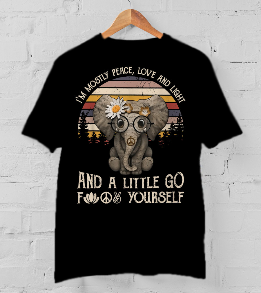 I'm Mostly Peace Love And Light And A Little Go F Yourself Hippie Elephant T-Shirt