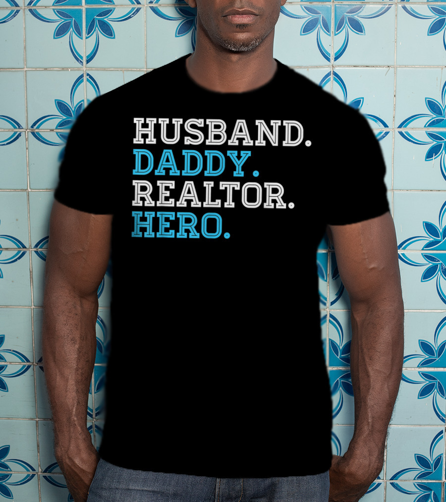 Husband Daddy Realtor Hero T-Shirt