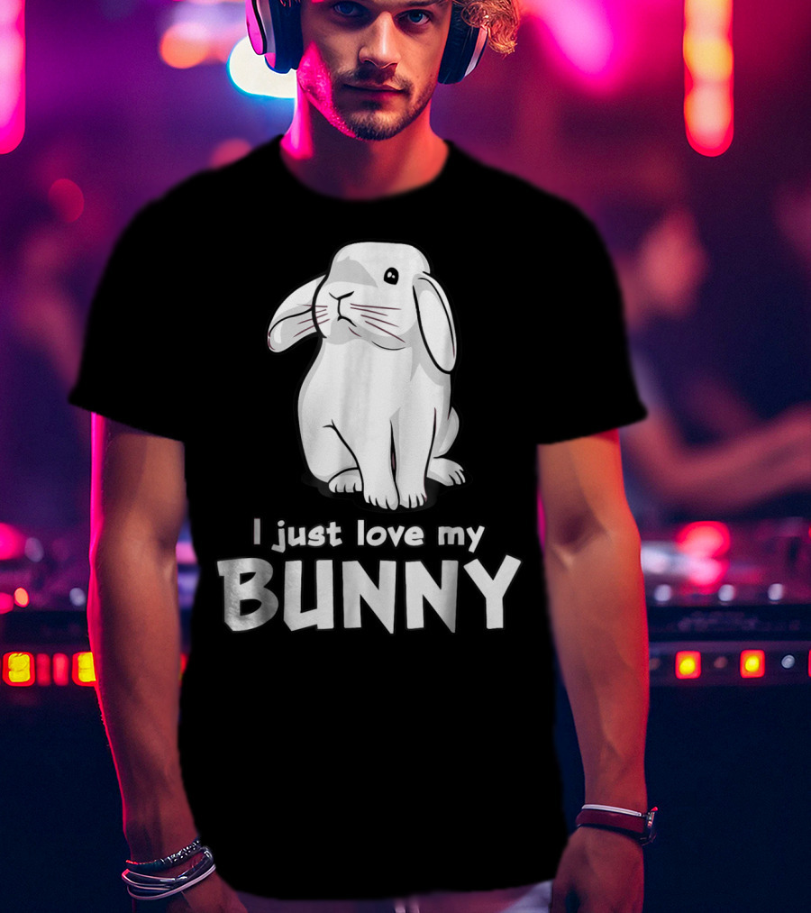 I Just Love My Bunny T-Shirt