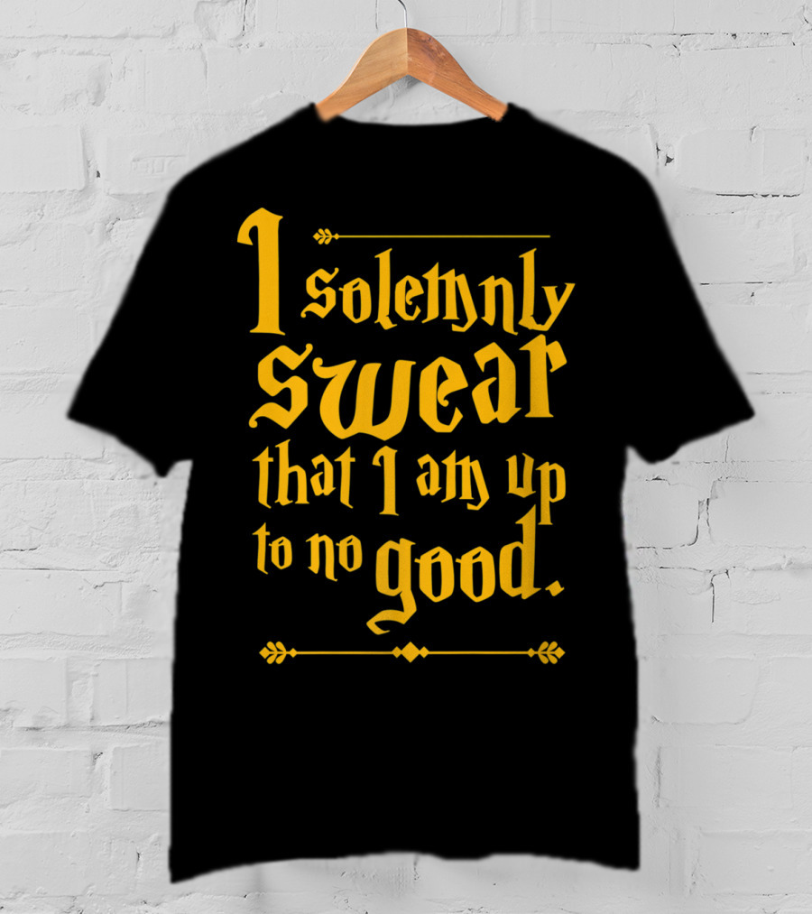 I Solemnly Swear That I Am Up To No Good Magic Spell T-Shirt