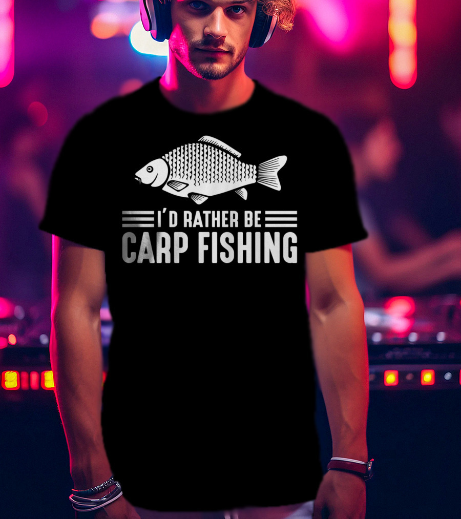 I'd Rather Be Carp Fishing Funny Fishing Gear Carp T-Shirt