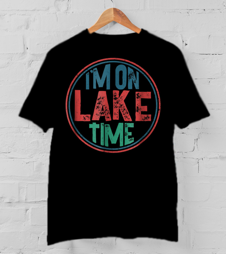 I'm On Lake Time Summer Vacation Timeless Vibes T-Shirt