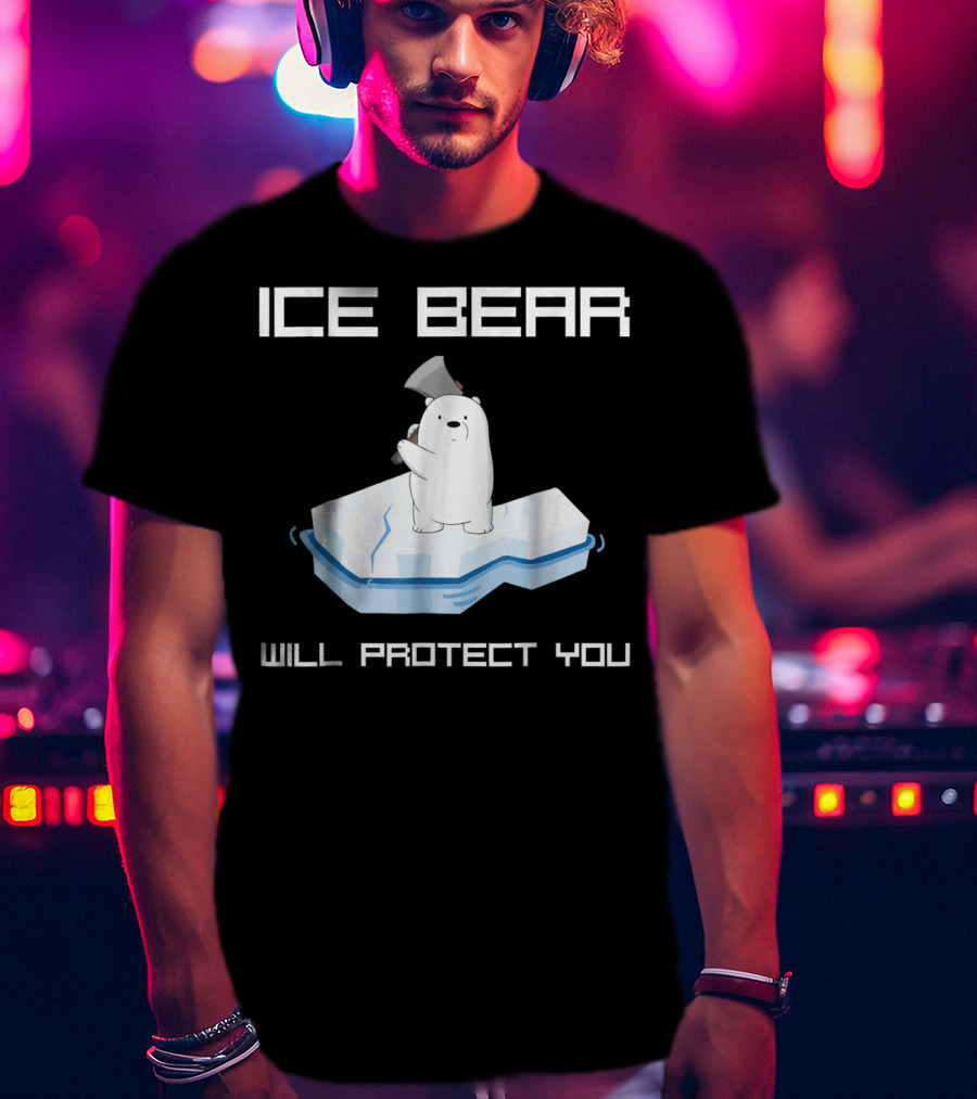 Ice Bear Will Protect You T-Shirt