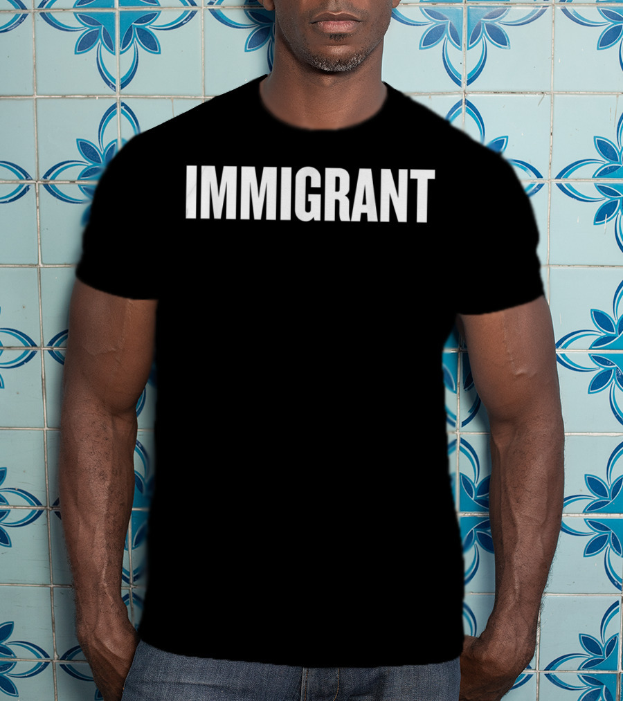 IMMIGRANT Anti Racism Political T-Shirt