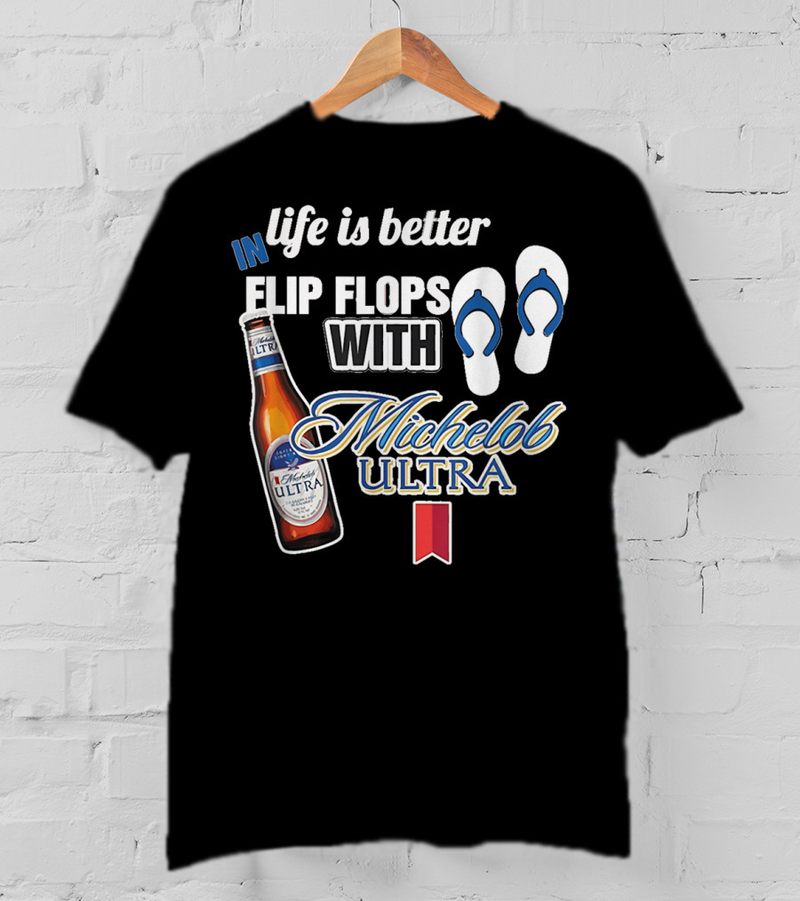 Life Is Better In Flip Flops With Michelob Ultra Bottle And Flip Flop Icons T-Shirt