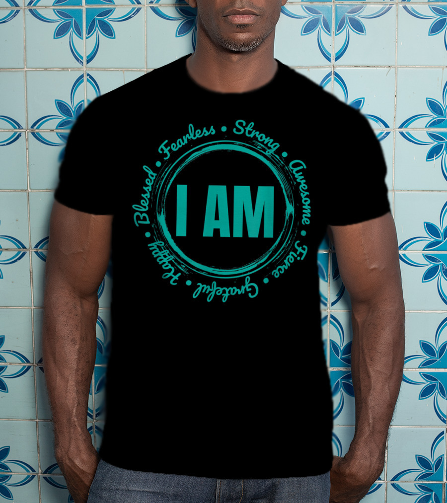 I Am Blessed Fearless Strong Awesome Brave Thankful Grateful Happy T-Shirt