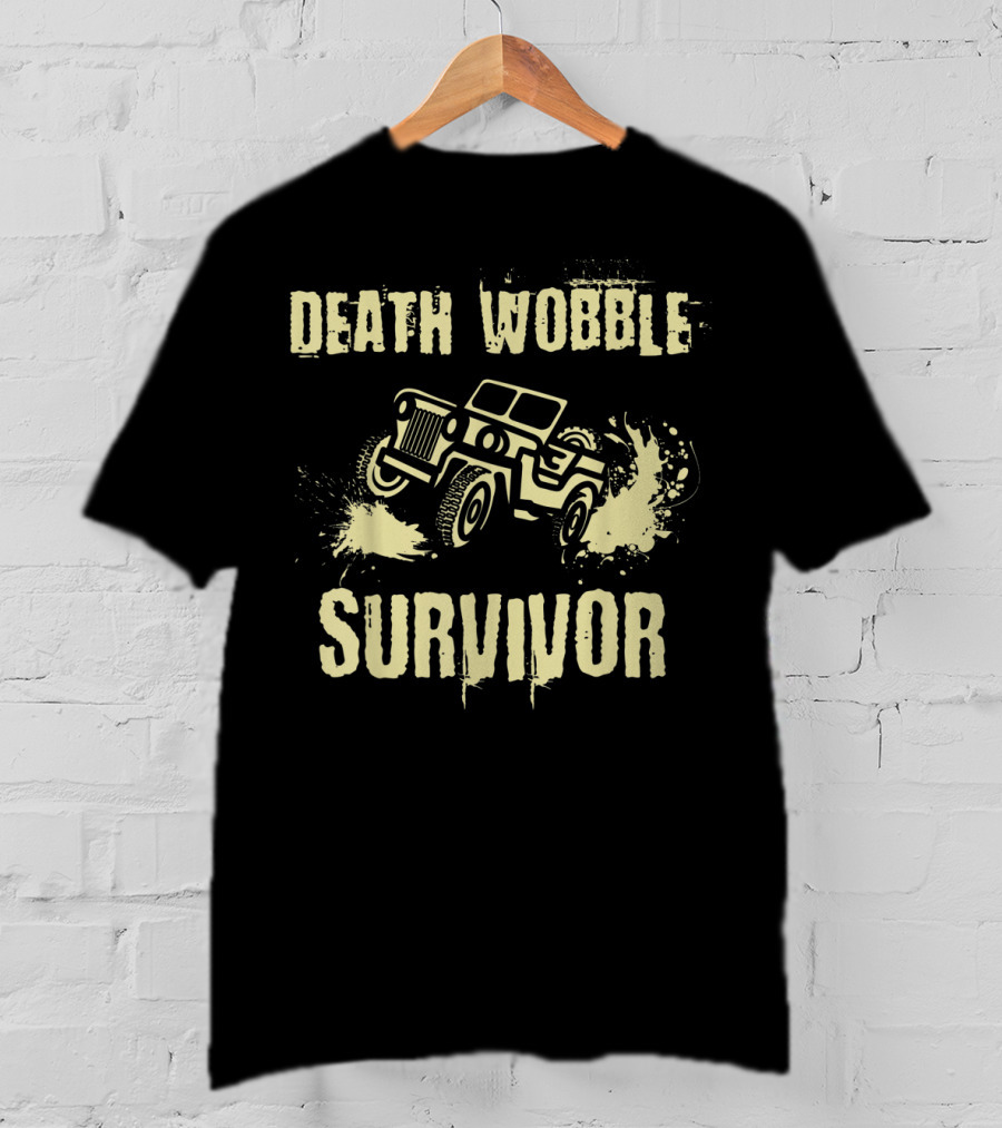 Death Wobble Survivor Jeep 4x4 Off Road Adventure T-Shirt