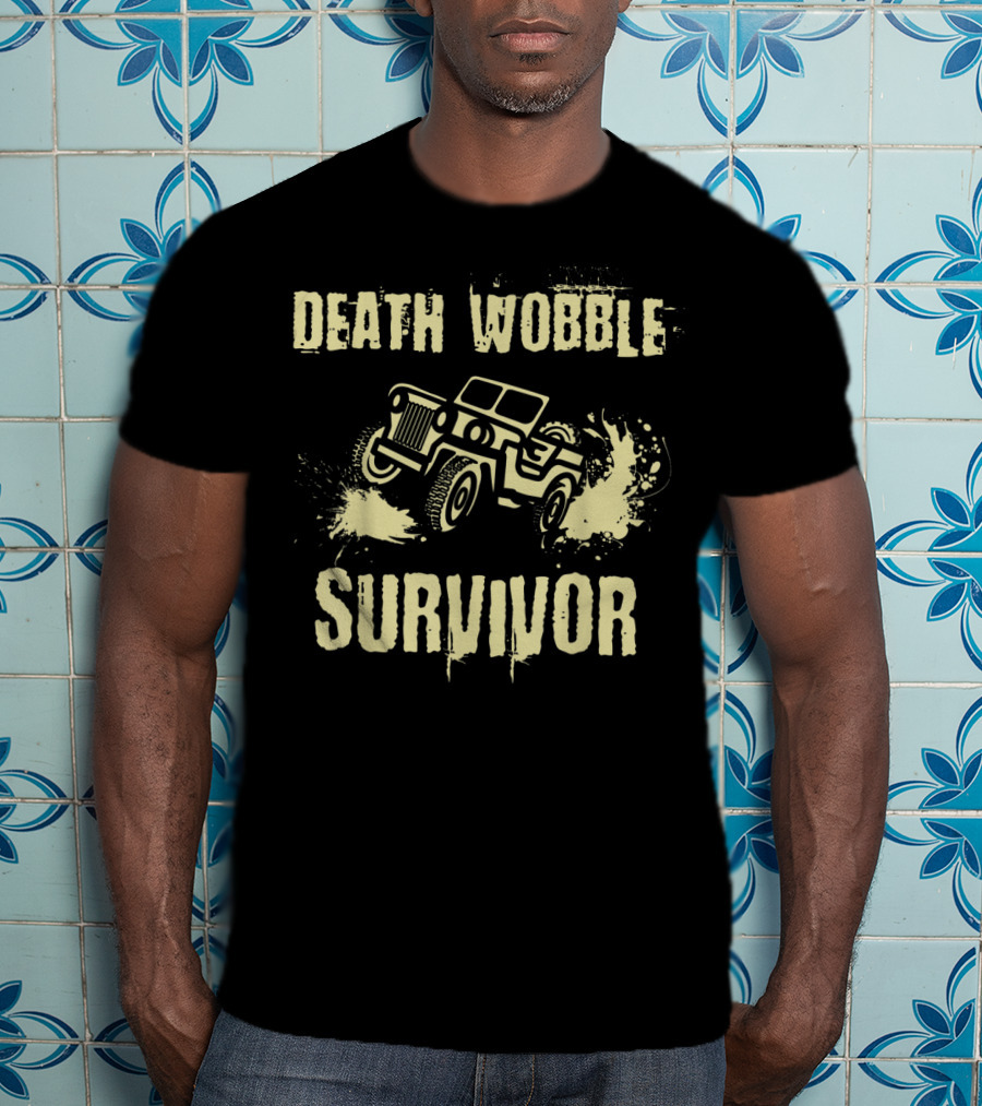 Death Wobble Survivor Jeep 4x4 Off Road Adventure T-Shirt