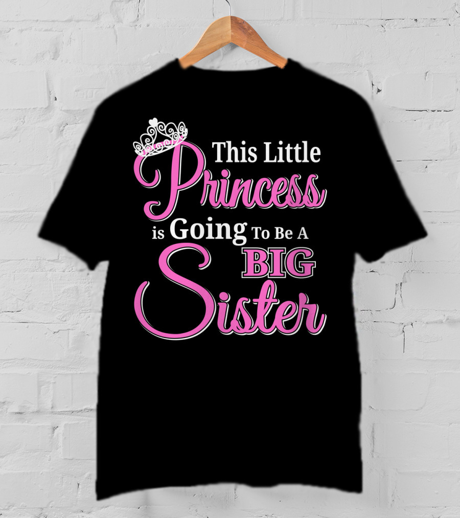 This Little Princess Is Going To Be A Big Sister T-Shirt