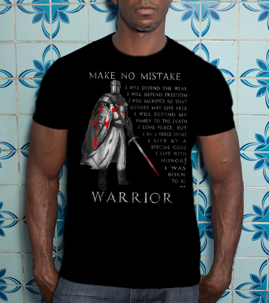 Make No Mistake I Was Born To Be Warrior Knight Templar T-Shirt