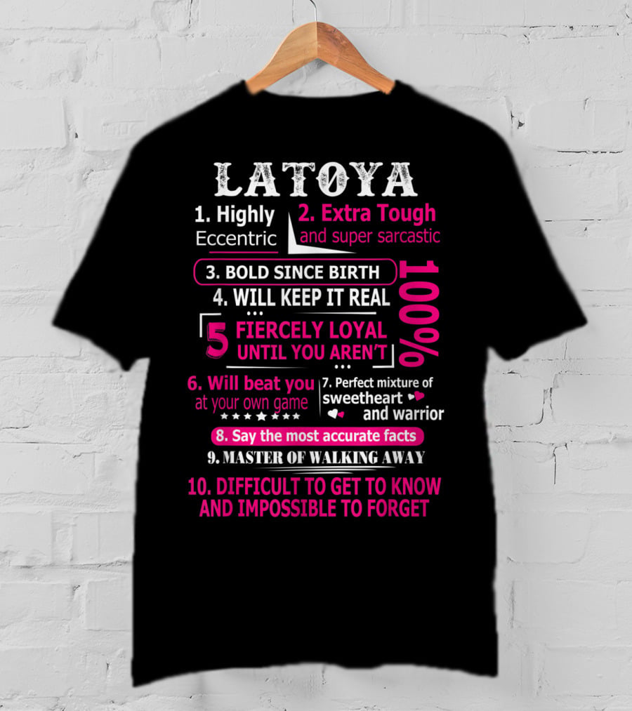 LATOYA 10 Facts Highly Eccentric Extra Tough Bold Perfect Mixture Fiercely Loyal T-Shirt