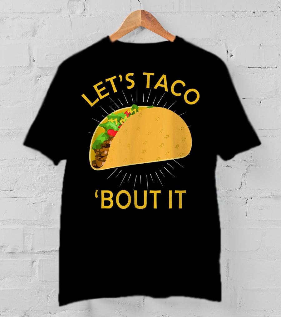 Let's Taco 'Bout It Cinco De Mayo T-Shirt