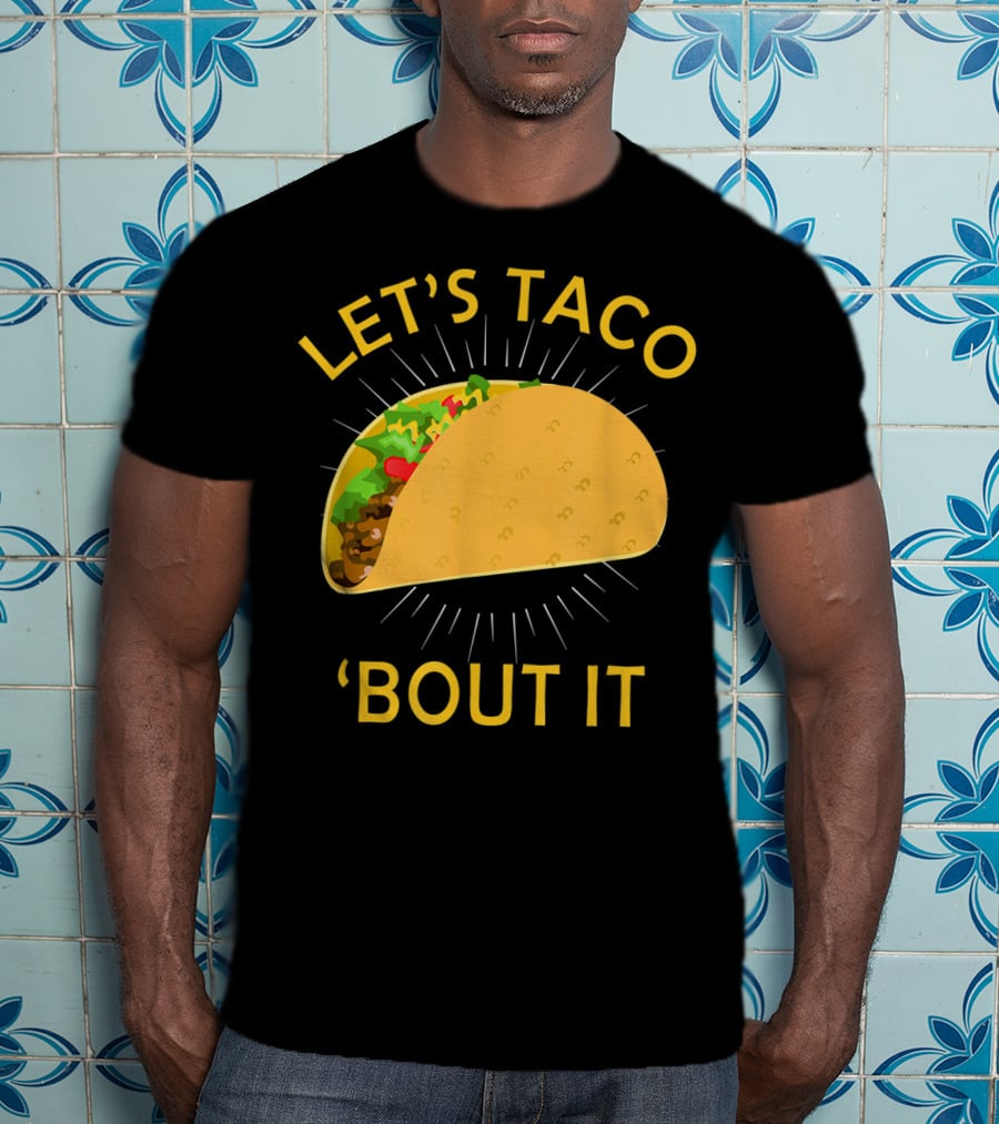 Let's Taco 'Bout It Cinco De Mayo T-Shirt