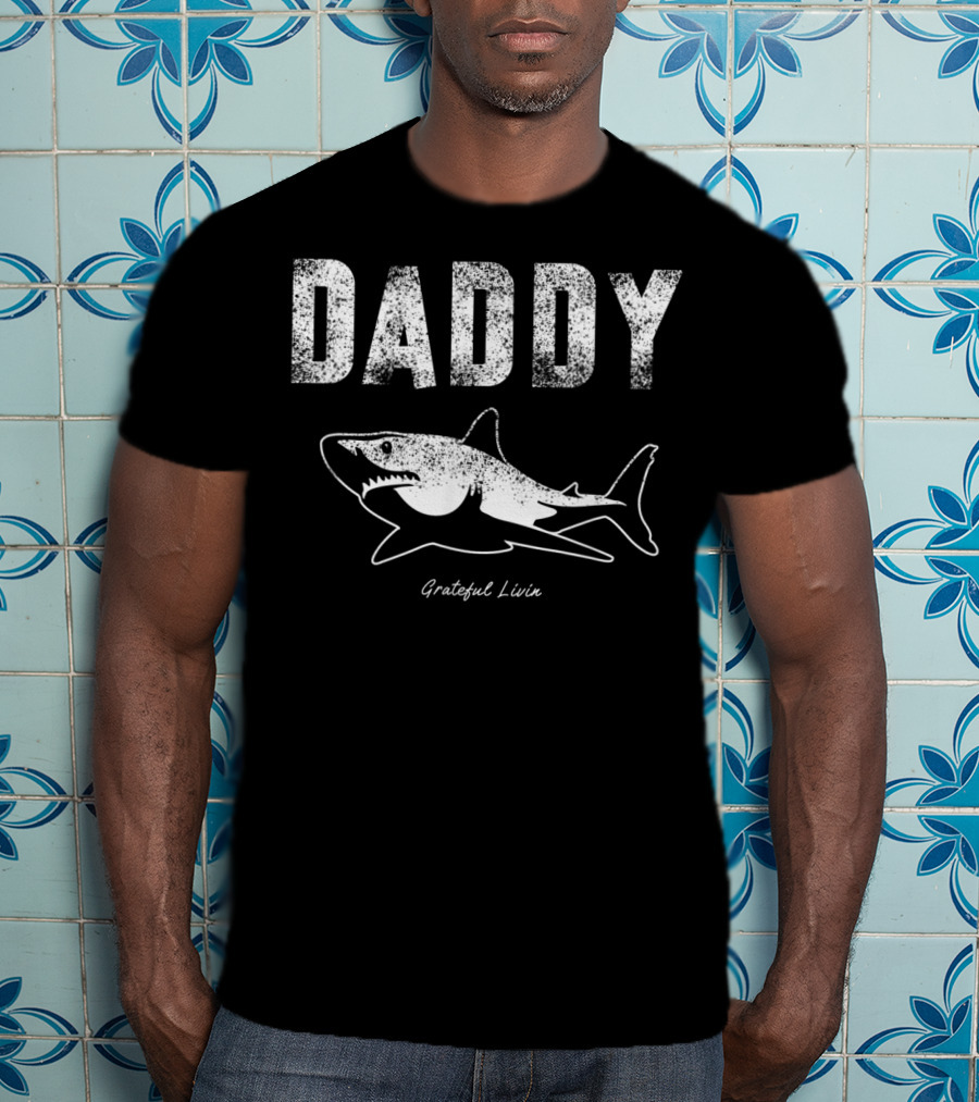 Daddy Grateful Livin Shark Mens Regalos T-Shirt