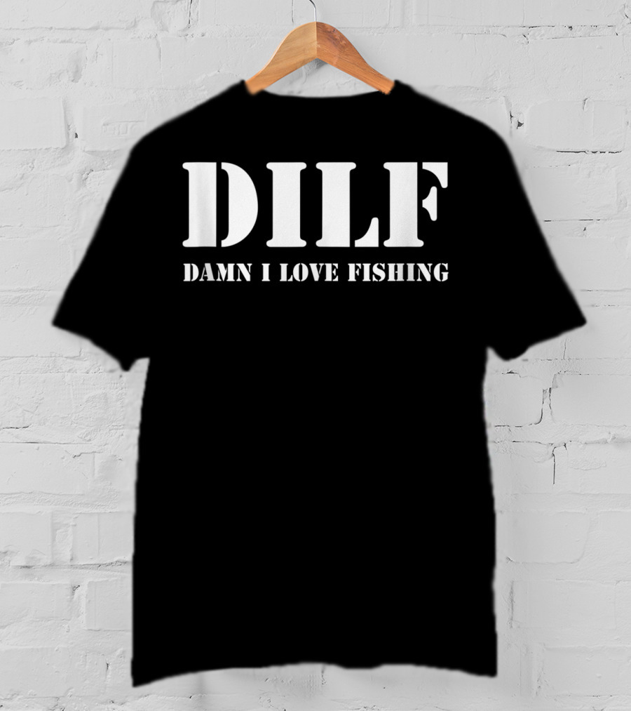 DILF Damn I Love Fishing Men's T-Shirt