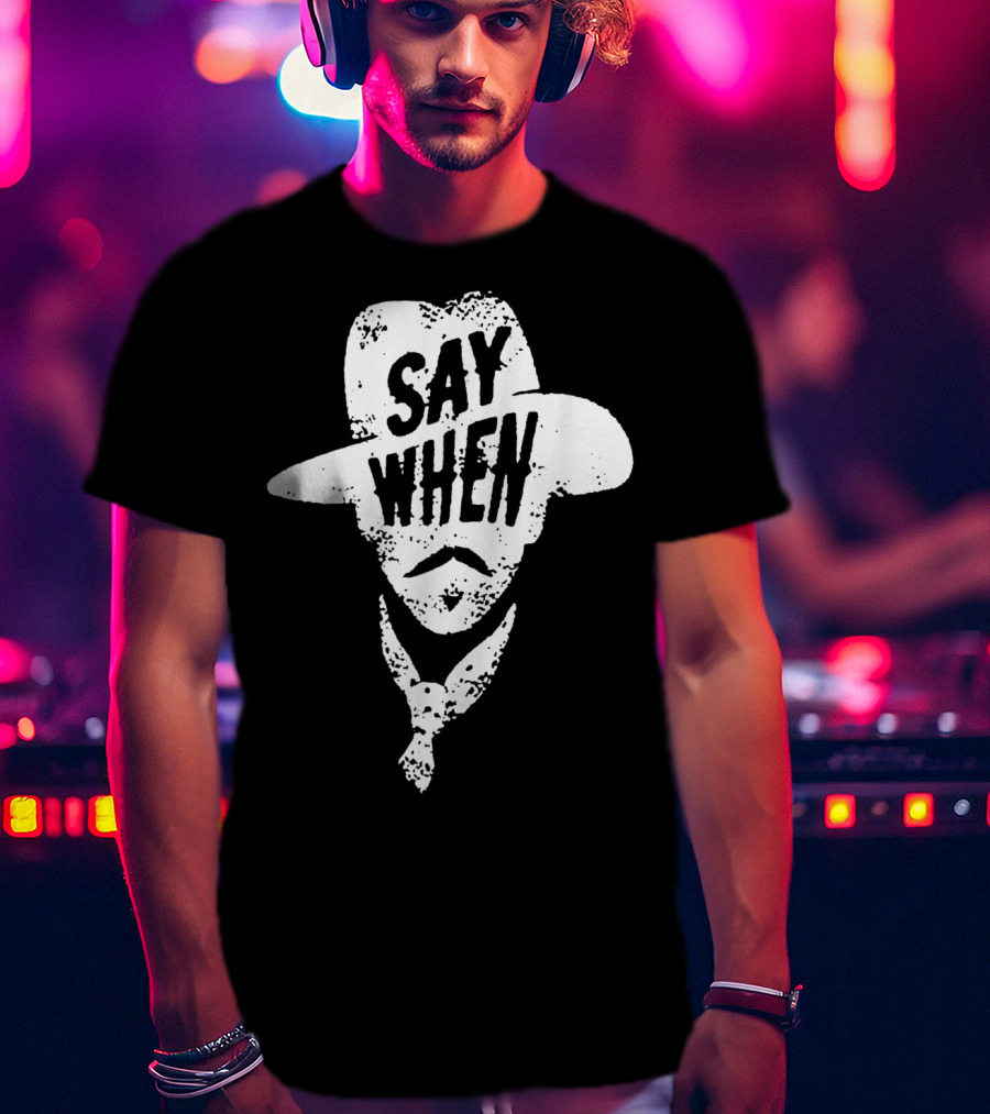 Say When Cowboy Tombstone T-Shirt