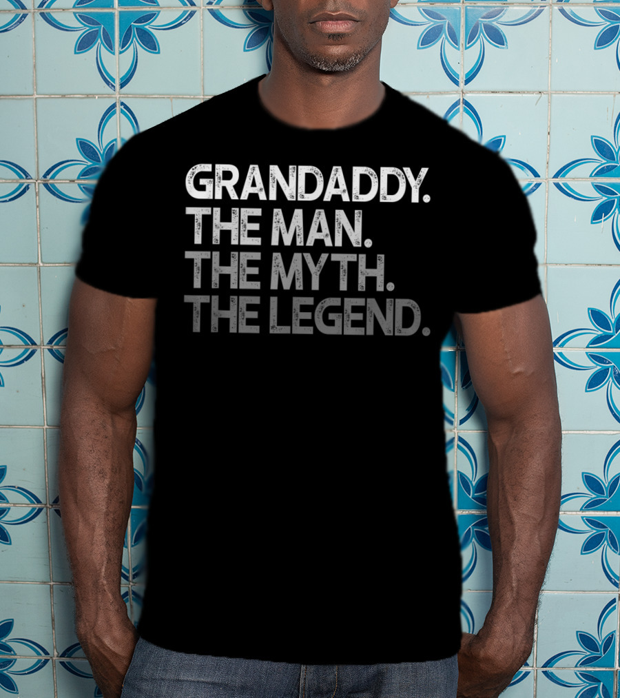 Grandaddy The Man The Myth The Legend T-Shirt