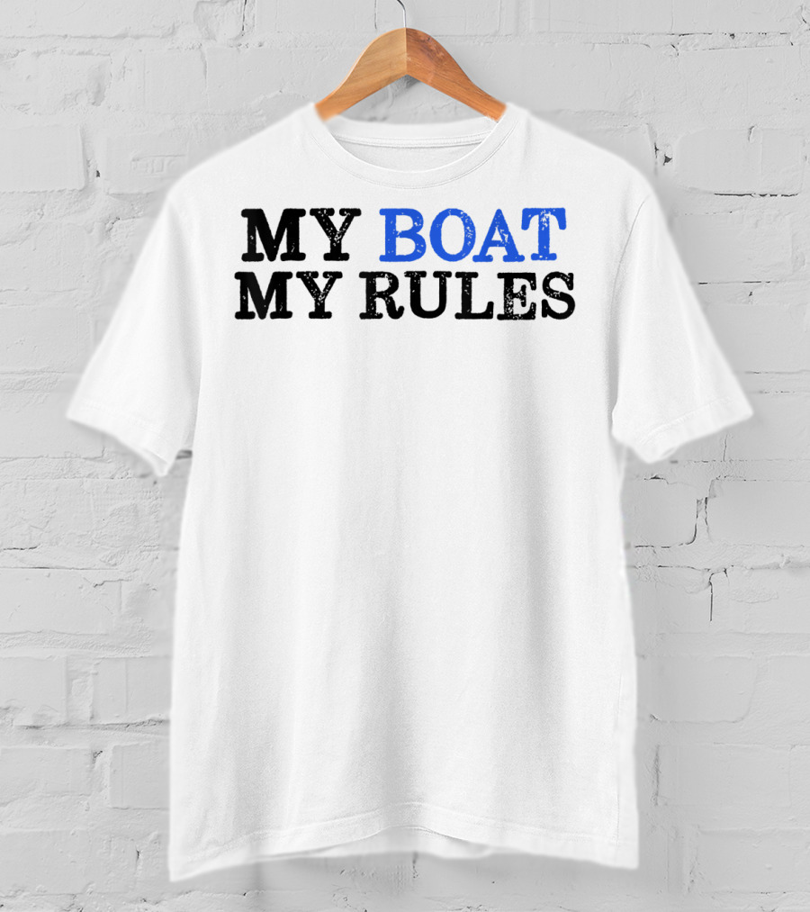 MY BOAT MY RULES Mens My Boat My Rules Funny Boating I Capt T-Shirt
