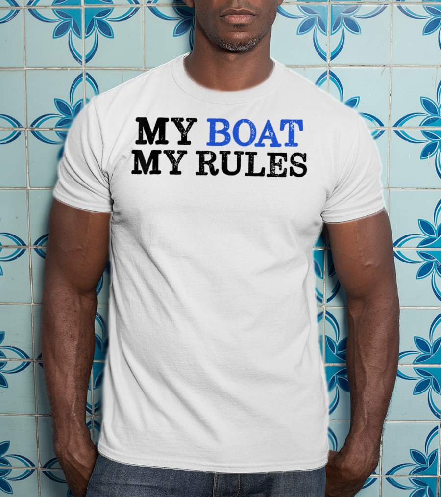 MY BOAT MY RULES Mens My Boat My Rules Funny Boating I Capt T-Shirt