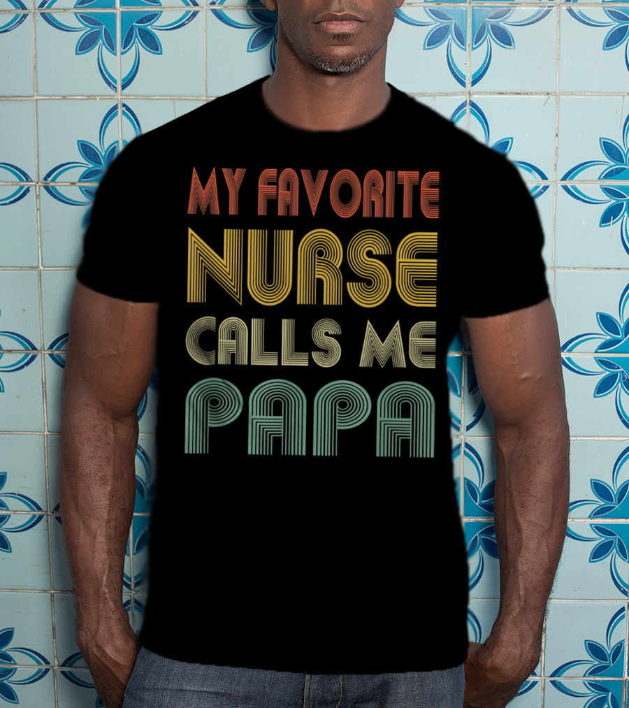 Mens My Favorite Nurse Calls Me Papa T-Shirt