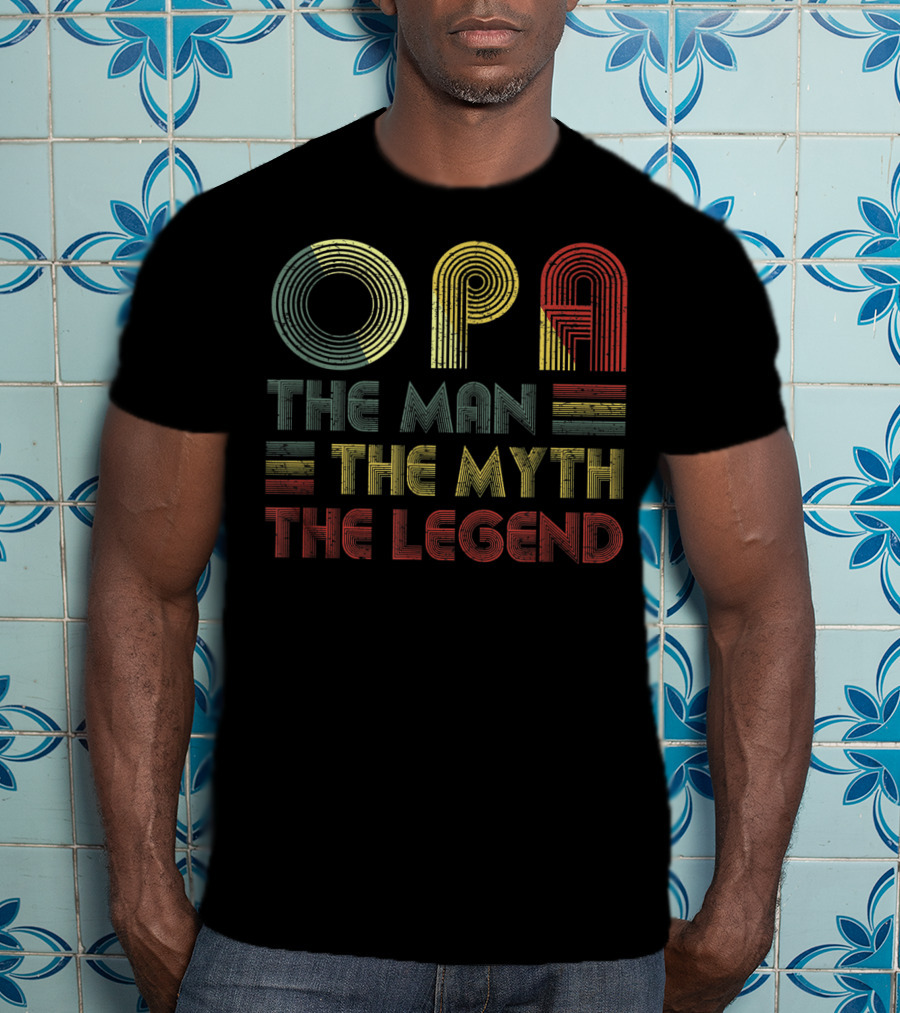 OPA The Man The Myth The Legend T-Shirt