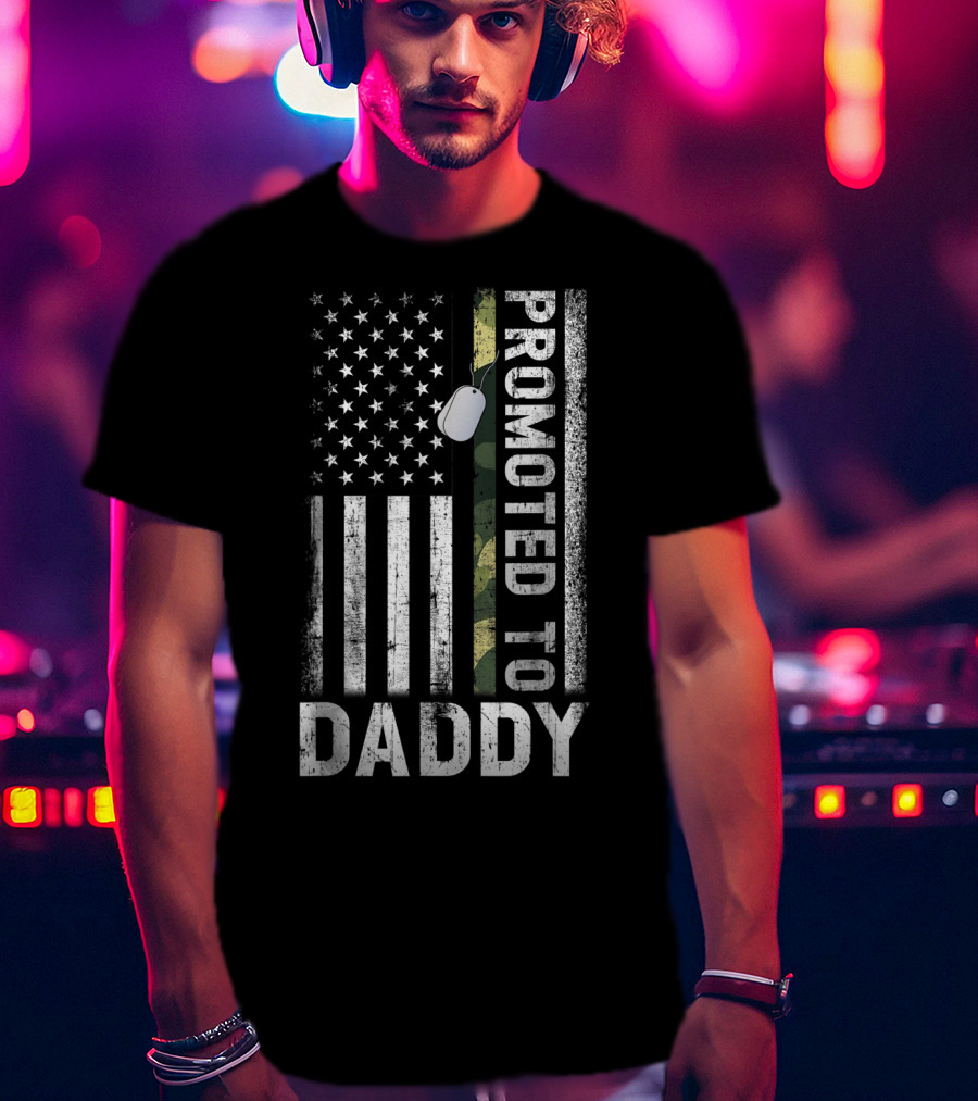 Promoted To Daddy US Flag Proud Army Dog Tag T-Shirt