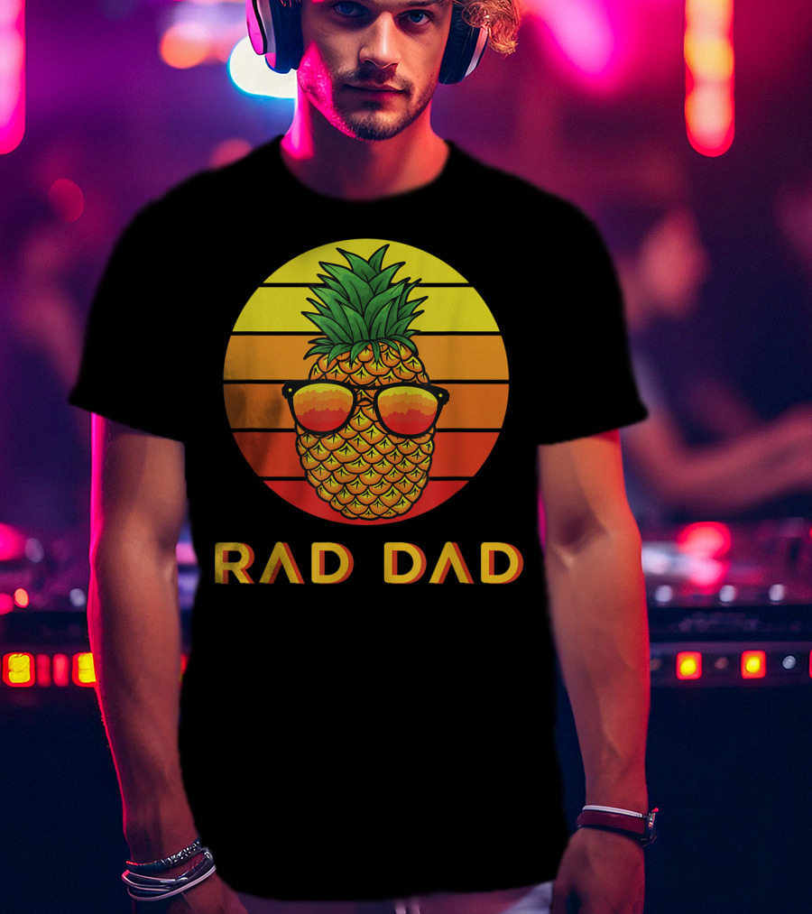 RAD DAD Pineapple With Sunglasses At Sunset T-Shirt