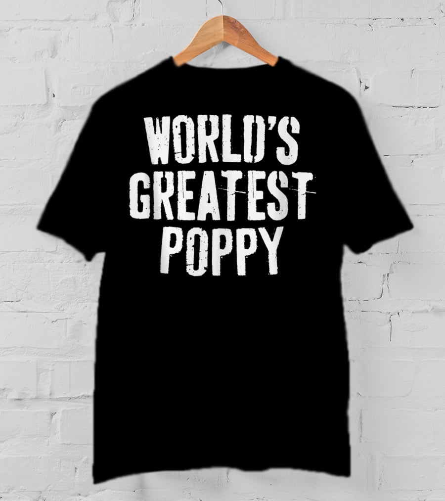 WORLD'S GREATEST POPPY T-Shirt