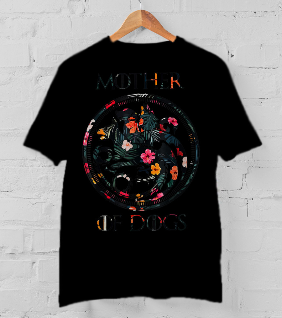 Mother Of Dogs Floral Design Sarcastic Novelty T-Shirt
