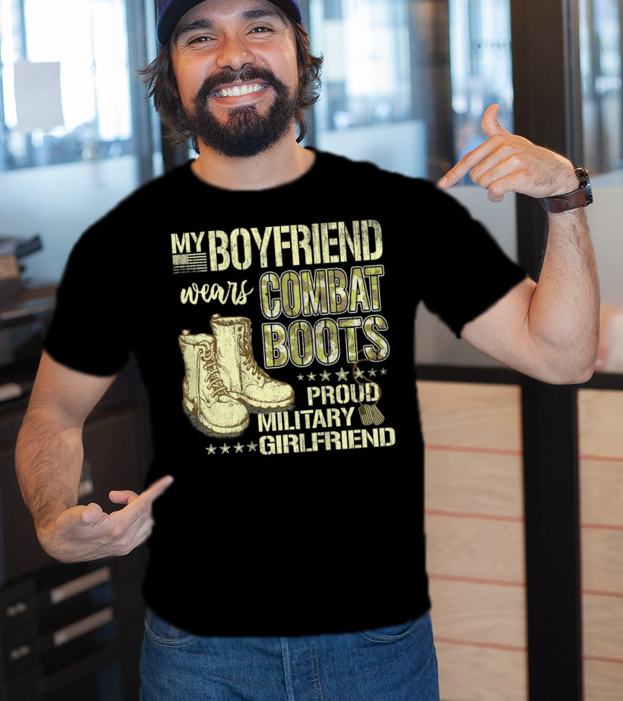 My Boyfriend Wears Combat Boots Proud Military Girlfriend T-Shirt
