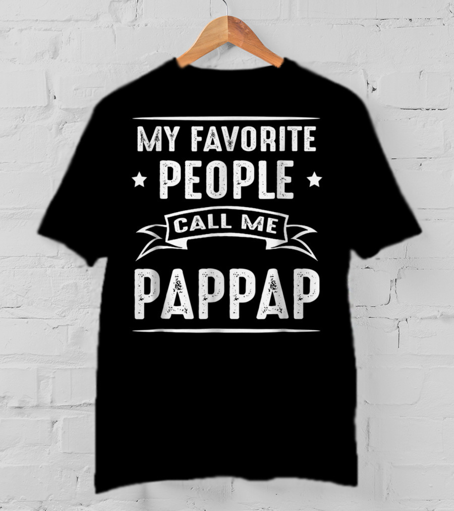 My Favorite People Call Me Pappap T-Shirt